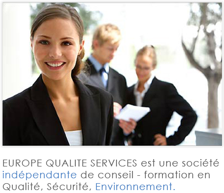EUROPE QUALITE SERVICES est une société indépendante de conseil - formation en Qualité, Sécurité, Environnement.
